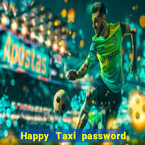 Happy Taxi password road 96 road 96 happy taxi security